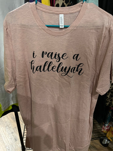 I Raise A Hallelujah Tee